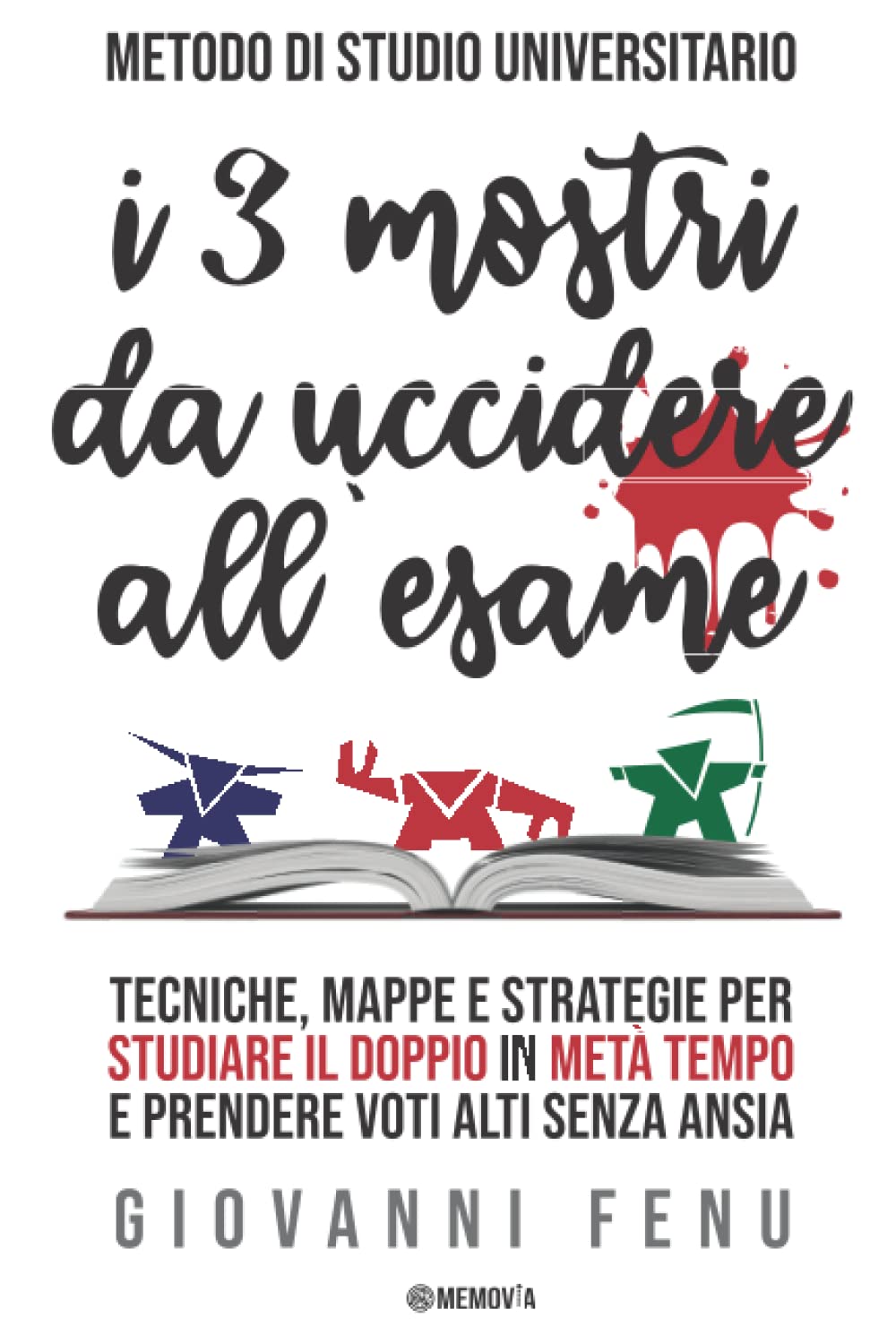 I 3 Mostri da Uccidere all'Esame: Il metodo di studio universitario per studiare efficacemente in metà del tempo, con voti alti e zero ansia (senza ... (Psicologia Dell'apprendimento Efficace) Lifestyle