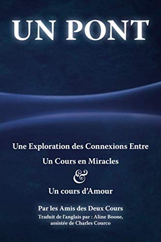 Un Pont: Une Exploration des Connexions Entre Un Cours en Miracles & Un cours d’Amour book