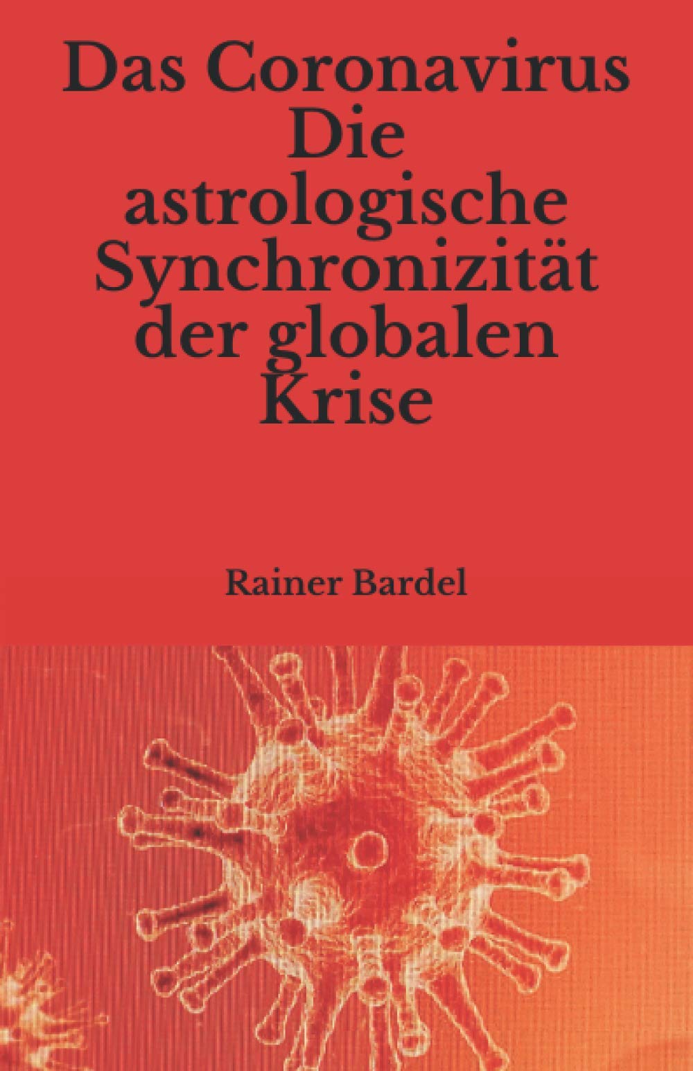 Das Coronavirus Die astrologische Synchronizität der globalen Krise Social Sciences