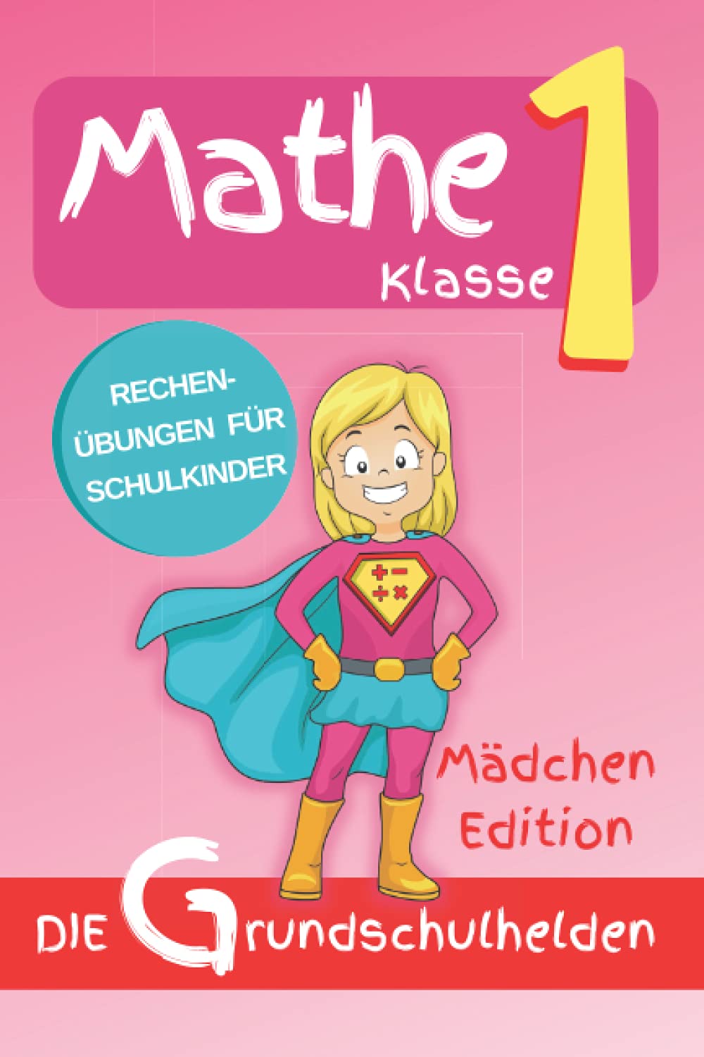 Matheaufgaben Klasse 1: Rechenübungen für Schulkinder - Mädchen Edition Study Guides