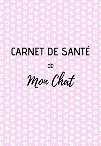 Carnet de santé de mon chat: Soins, suivi médical, comportements, éducation | Idéal pour les propriétaires d'un chat | Medicine