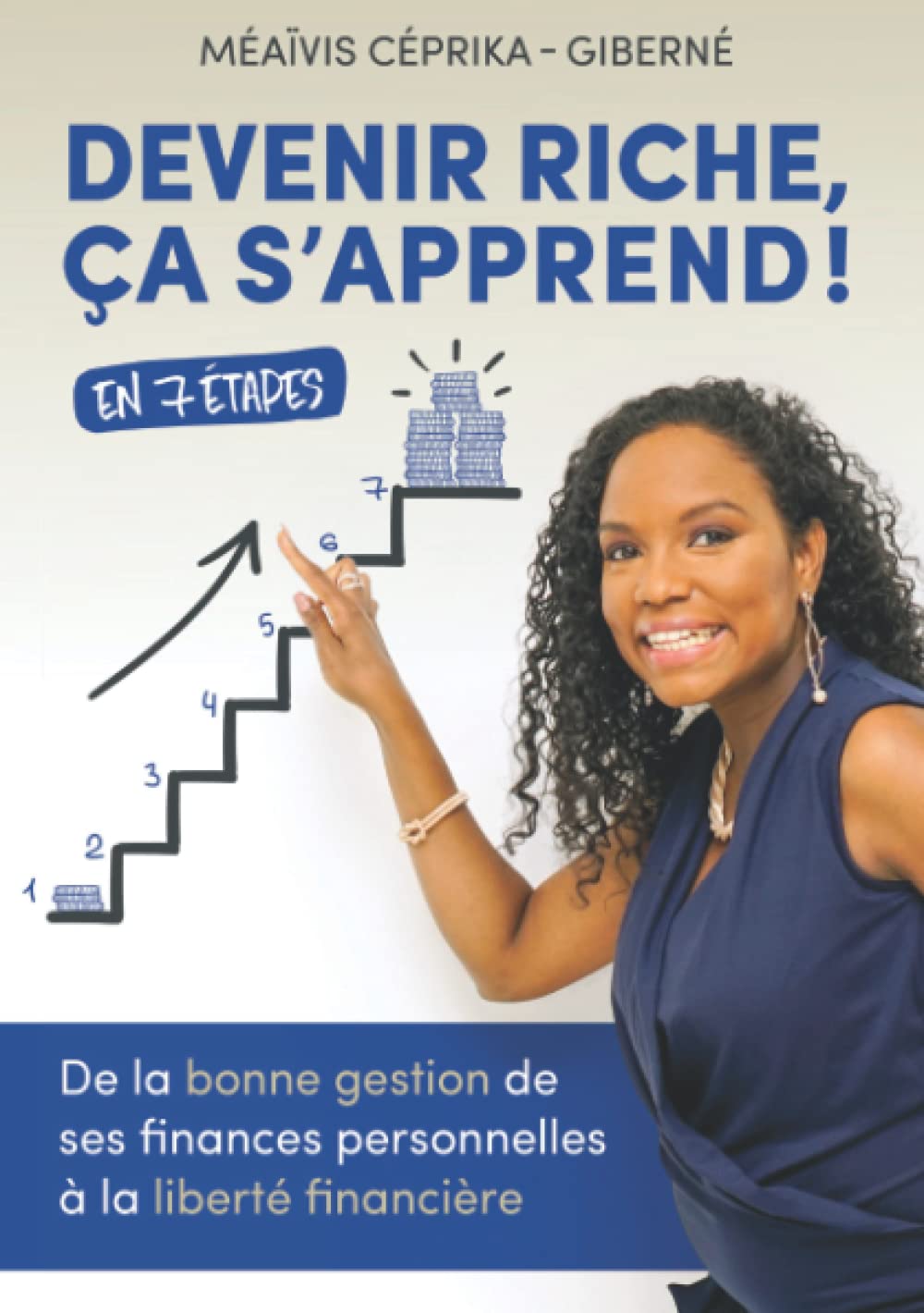 Devenir riche, ça s’apprend !: De la bonne gestion de ses finances personnelles à la liberté financière Business, Finance & Career
