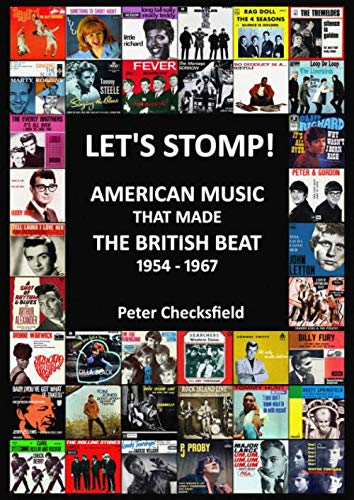 LET’S STOMP!: AMERICAN MUSIC THAT MADE THE BRITISH BEAT 1954 - 1967 (British Beat Music in the Sixties!, Band 1) Arts & Music