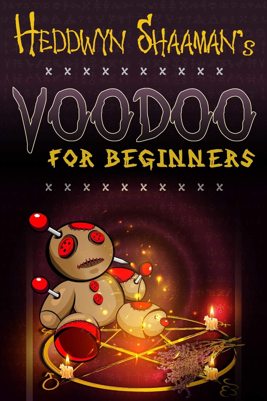 Voodoo for Beginners: The Complete Step-by-Step Guide to Get Success, Protection, Love, Health and Revenge by Starting to Perform your First Voodoo Rituals Religion & Esotericism