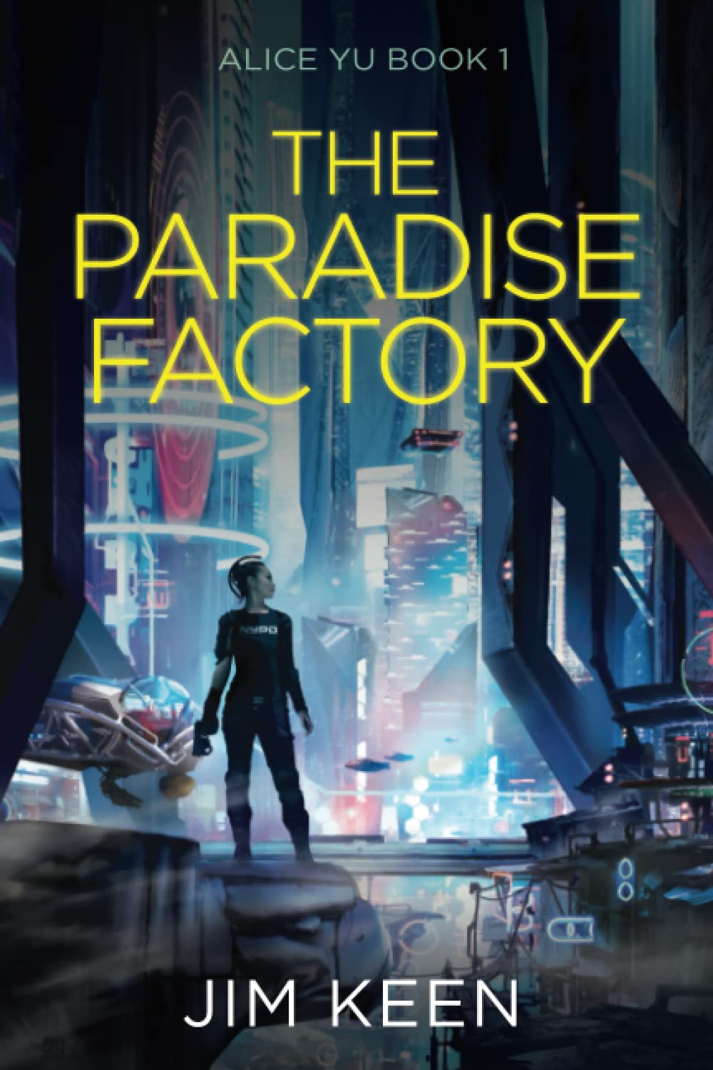 The Paradise Factory: A New York 2055 Cyberpunk Story (The Alice Yu Sci-Fi Series, Band 1) Suspense & Thrillers