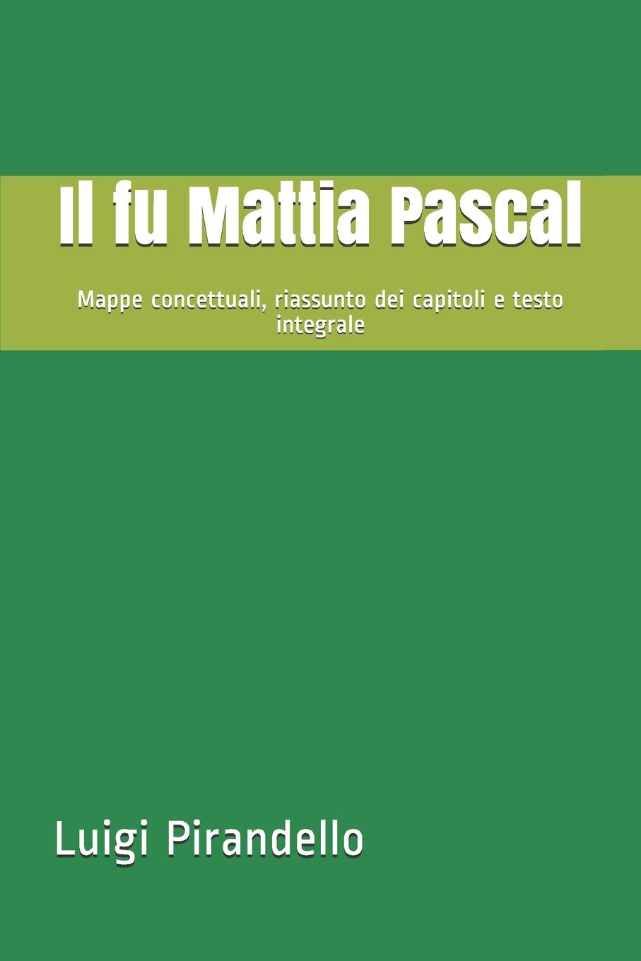 Il fu Mattia Pascal: Mappe concettuali, riassunto dei capitoli e testo integrale (Le mappe di Pierre, Band 52) Classics