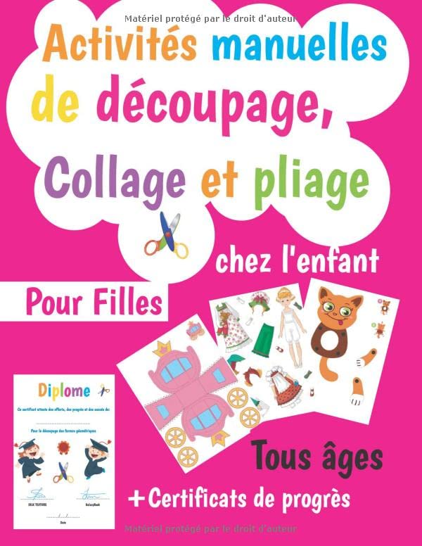Activités manuelles de découpage, Collage et pliage: Chez l'enfant | Pour Filles Tous âges + Diplôme Certificats de progrès | assemblage (Loisirs créatifs) book