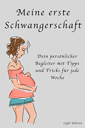 Meine erste Schwangerschaft Light Edition: Dein persönlicher Begleiter mit Tipps und Tricks für jede Woche Parents & Children