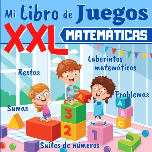 Mi Libro de Juegos XXL - MATEMÁTICAS: A partir de 5 años: libro de ejercicios de matemáticas para niños - educacion infantil, educacion primaria - ... y problemas con ilustraciones + SOLUCIONES book