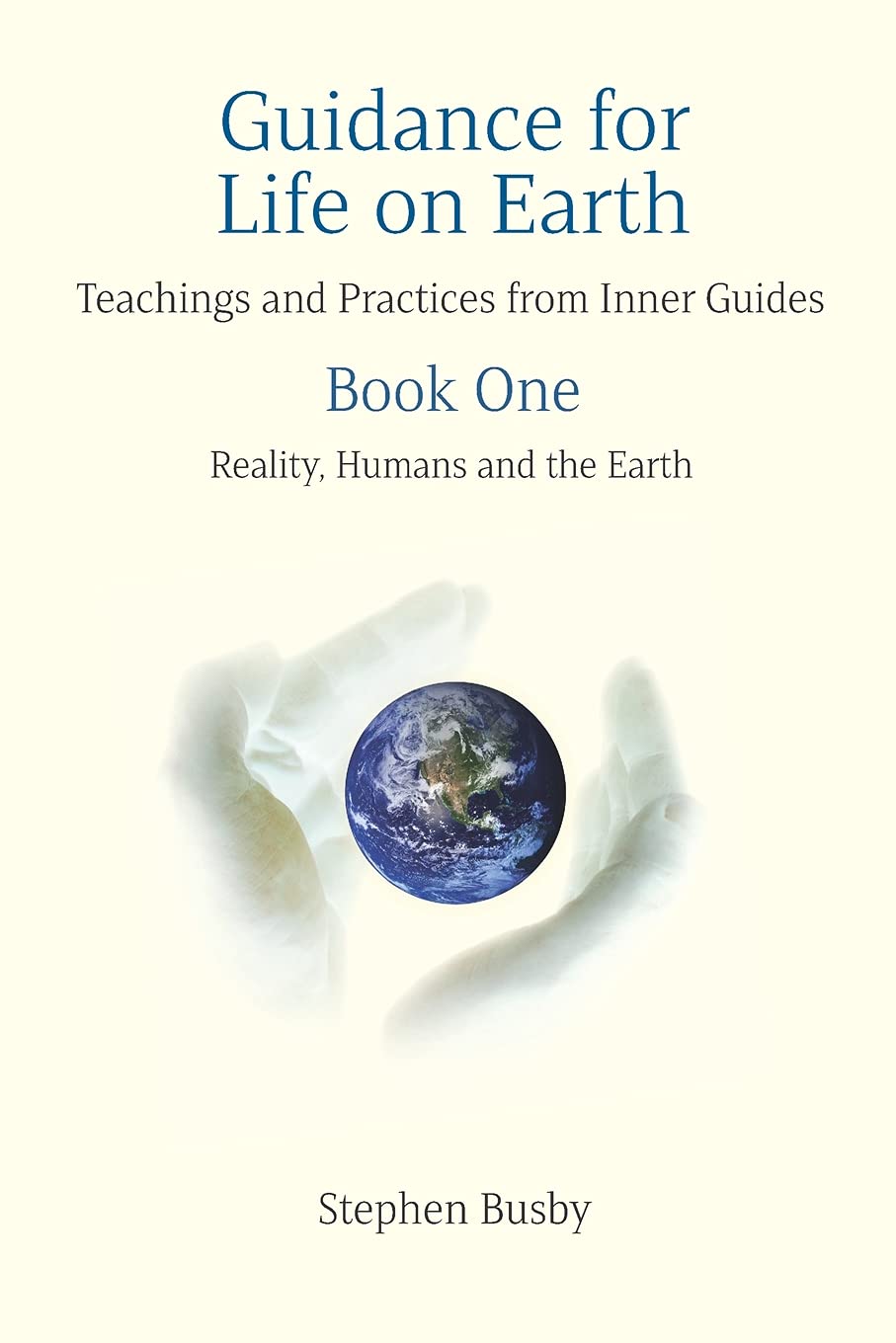 Guidance for Life on Earth: Teachings and Practices from Inner Guides - Book One Religion & Esotericism