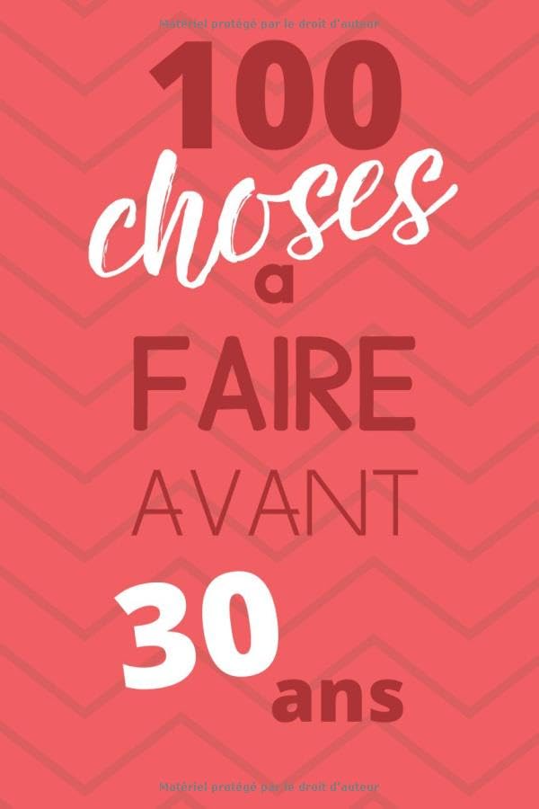 100 Choses A Faire Avant 30 ans | Bucket List | Choses à faire dans sa vie | A faire avant de mourir | Carnet pour réaliser ses rêves | Cahier ... Souple Mat: Idée cadeau | Carnet pré-rempli book