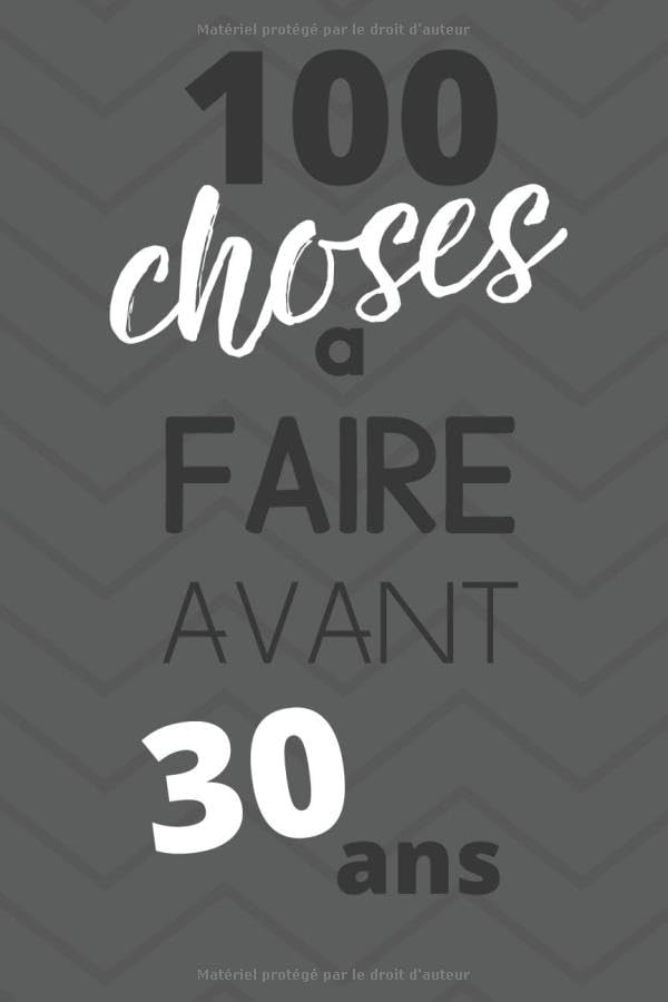 100 Choses A Faire Avant 30 ans | Bucket List | Choses à faire dans sa vie | A faire avant de mourir | Carnet pour réaliser ses rêves | Cahier ... Souple Mat: Idée cadeau | Carnet pré-rempli book