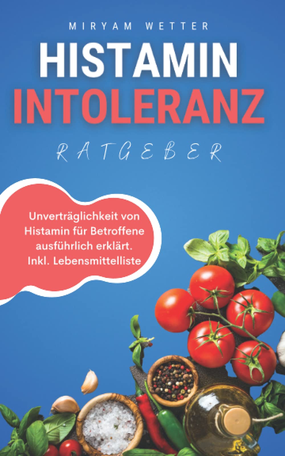 Histaminintoleranz Ratgeber: Unverträglichkeit von Histamin für Betroffene ausführlich erklärt. Inkl. Lebensmittelliste Home & Household