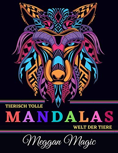 Tierisch tolle Mandalas (Welt der Tiere): Malbuch für Erwachsene (Schmetterlinge, Schlangen, Löwen ...). Über 50 Malvorlagen zum Stressabbau und zur Entspannung (Kreativ Ausmalen & Malen). Novels & Short Stories