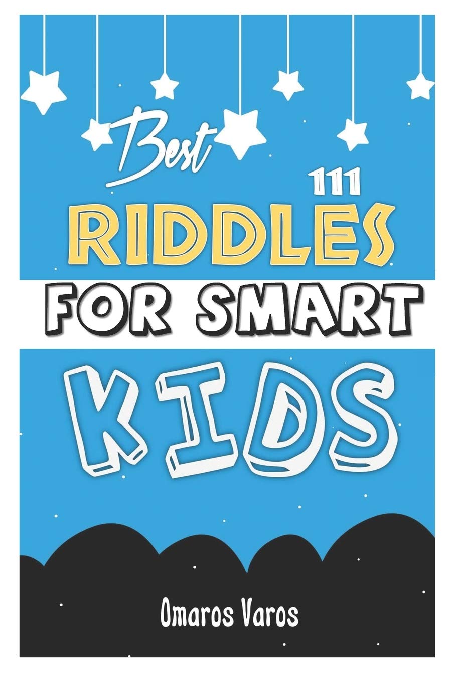 Best 111 Riddles For Smart Kids: Top Riddles Kids, author, riddles, awesome, visit amazon's, laugh, joke, books, ages, challenge, smart, families, ... results, enjoy, learn, central, ages 4-10 Non-fiction