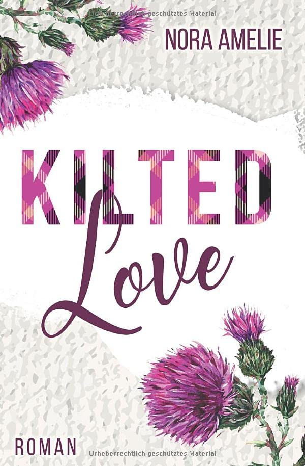 Kilted Love. Roman (Schotten, Highlands und die Liebe) Drama