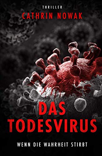 Das Todesvirus: Wenn die Wahrheit stirbt (Thriller) Action & Adventure