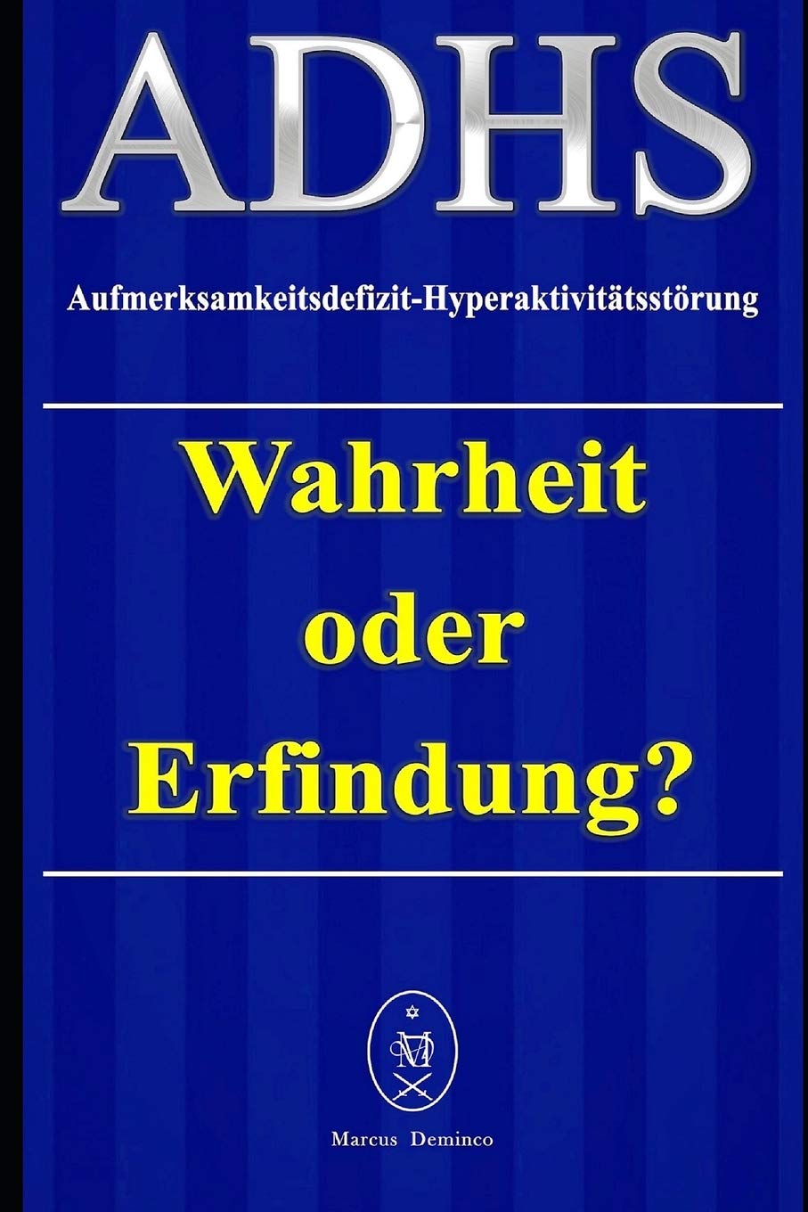 ADHS - Aufmerksamkeitsdefizit-Hyperaktivitätsstörung. Wahrheit oder Erfindung? Psychology