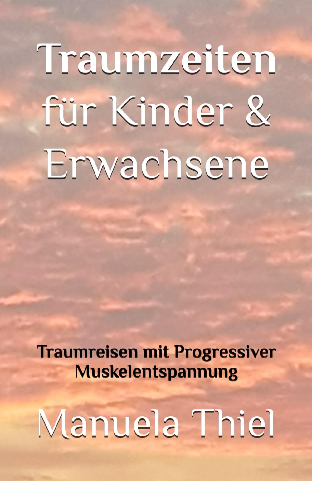 Traumzeiten für Kinder & Erwachsene: Traumreisen mit Progressiver Muskelentspannung (Fantasiereisen & Progressive Muskelentspannung) Health, Nutrition & Fitness
