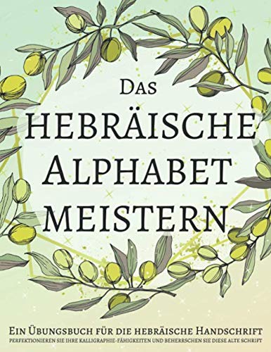 Das hebräische Alphabet meistern, Ein Übungsbuch für die hebräische Handschrift: Perfektionieren Sie Ihre Kalligraphie-Fähigkeiten und beherrschen Sie diese alte Schrift Foreign Languages ​​& Dictionaries