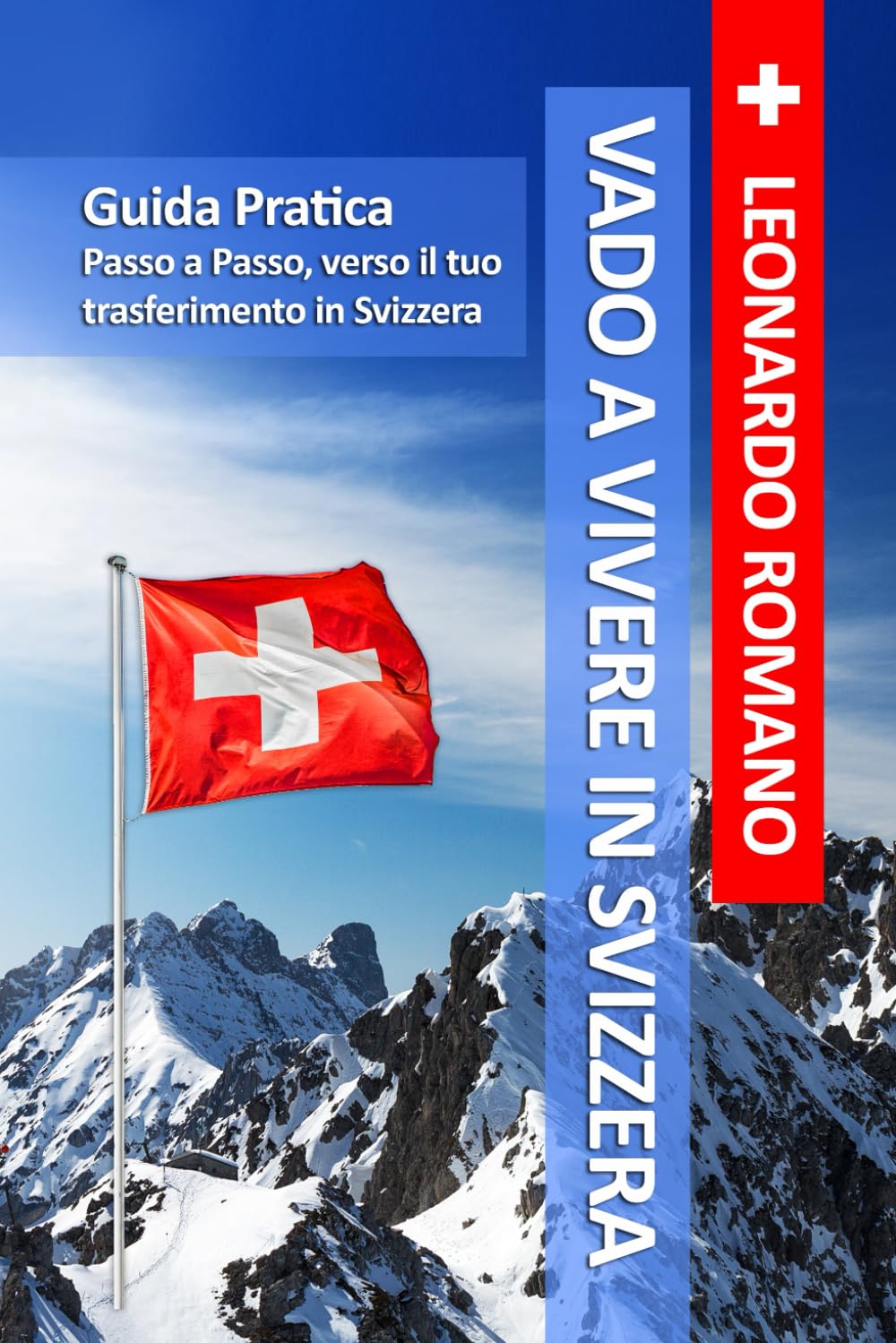 Vado a Vivere in Svizzera: Guida pratica passo a passo, verso il tuo trasferimento in Svizzera book
