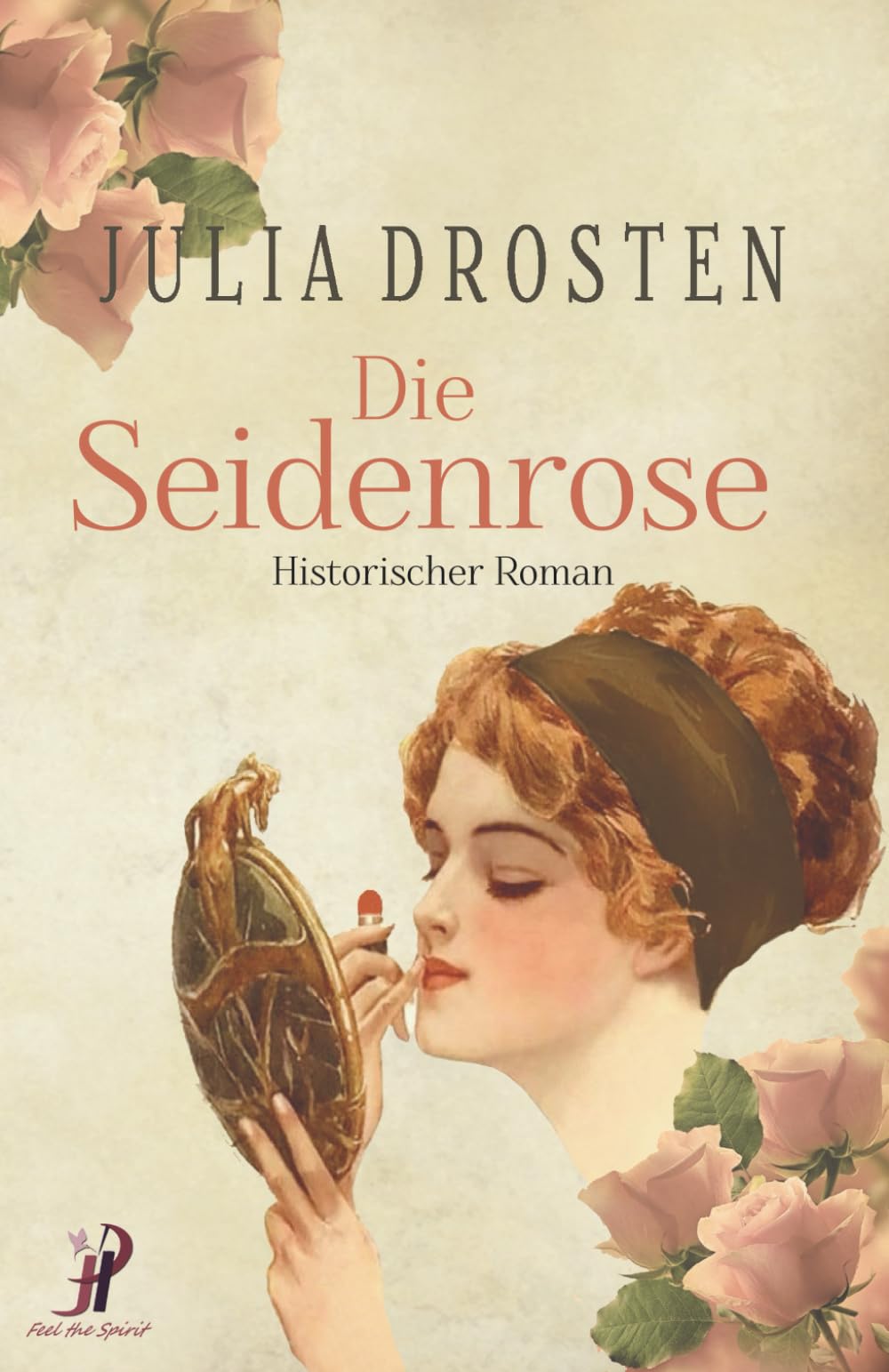 Die Seidenrose (Starke Frauen erobern die Freiheit) Historical Fiction