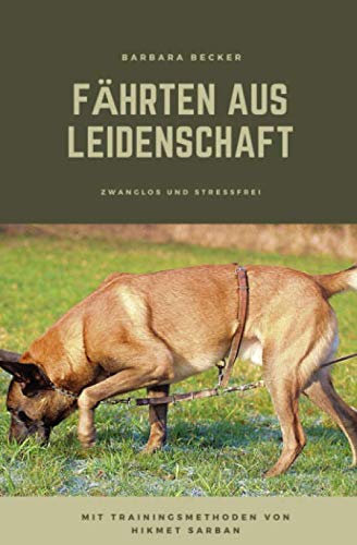 Fährten aus Leidenschaft: Mit Trainingsmethoden von Hikmet Sarban Non-fiction