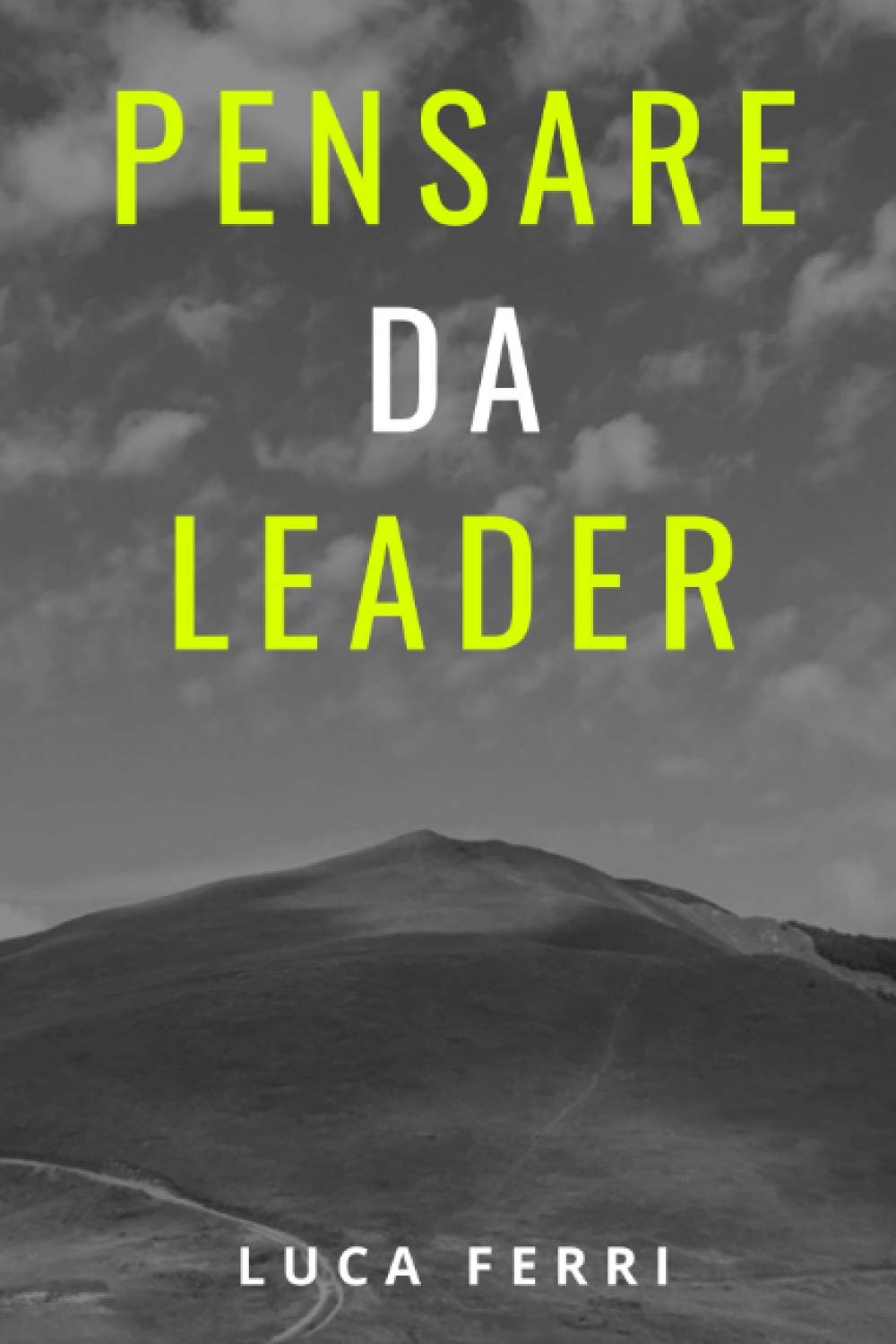 Pensare da Leader: La differenza tra "fare" il leader ed "essere" un leader book