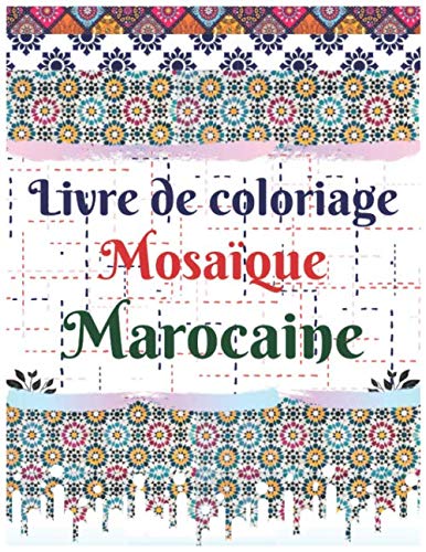 Livre de coloriage Mosaïque Marocaine: 100 des modèles de mosaïque les plus populaires, pour les adultes. book