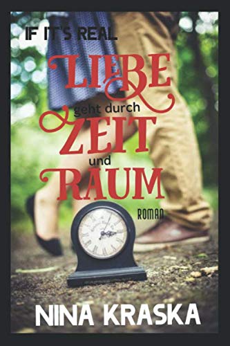If it's real: Liebe geht durch Zeit und Raum Novels & Short Stories