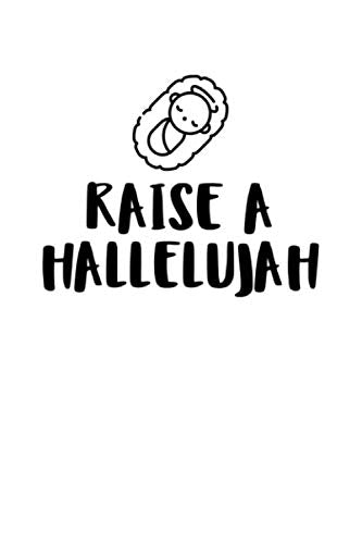 Raise A Hallelujah: Notizbuch Journal Tagebuch 100 linierte Seiten | 6x9 Zoll (ca. DIN A5) Books
