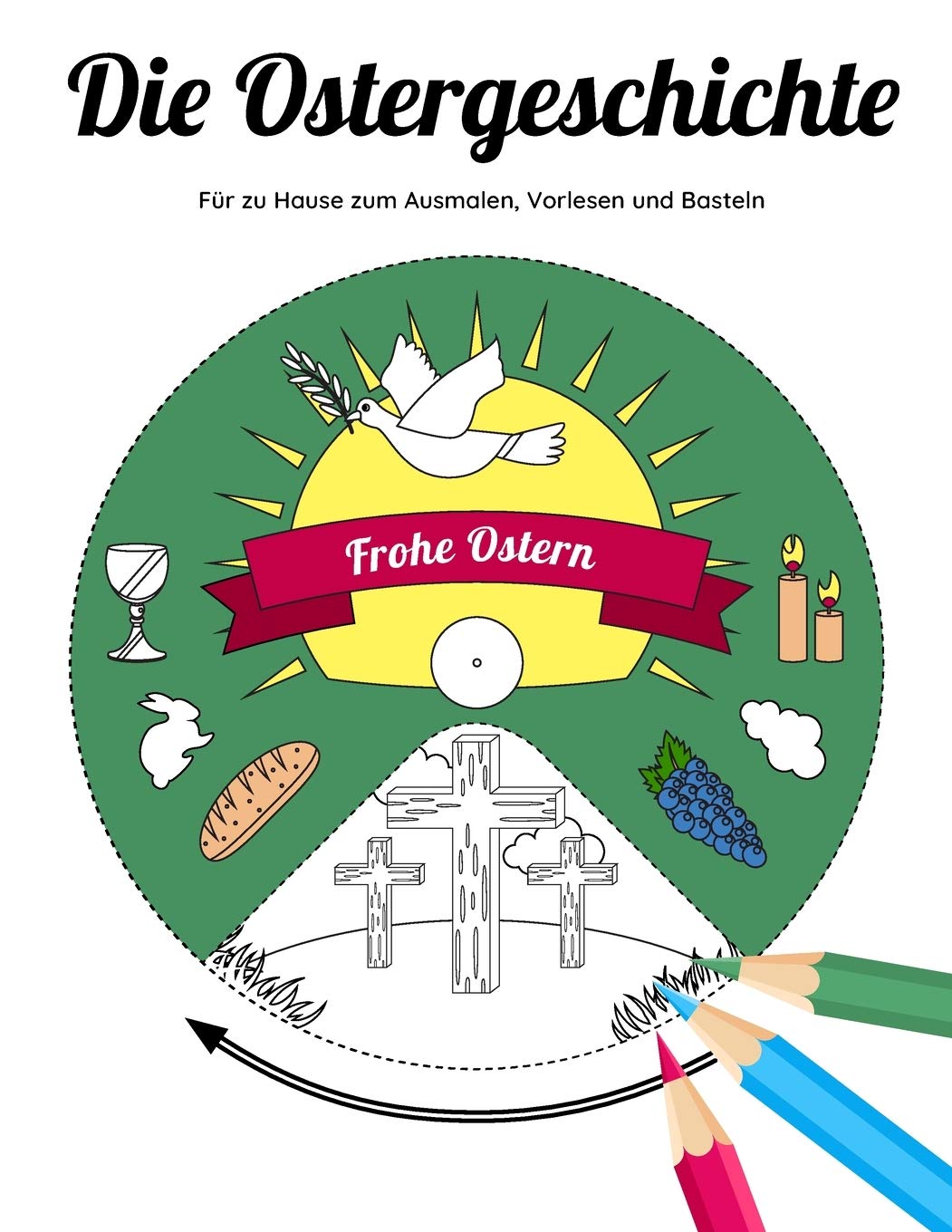 Die Ostergeschichte: Für zu Hause zum Ausmalen, Vorlesen und Basteln Religion & Esotericism