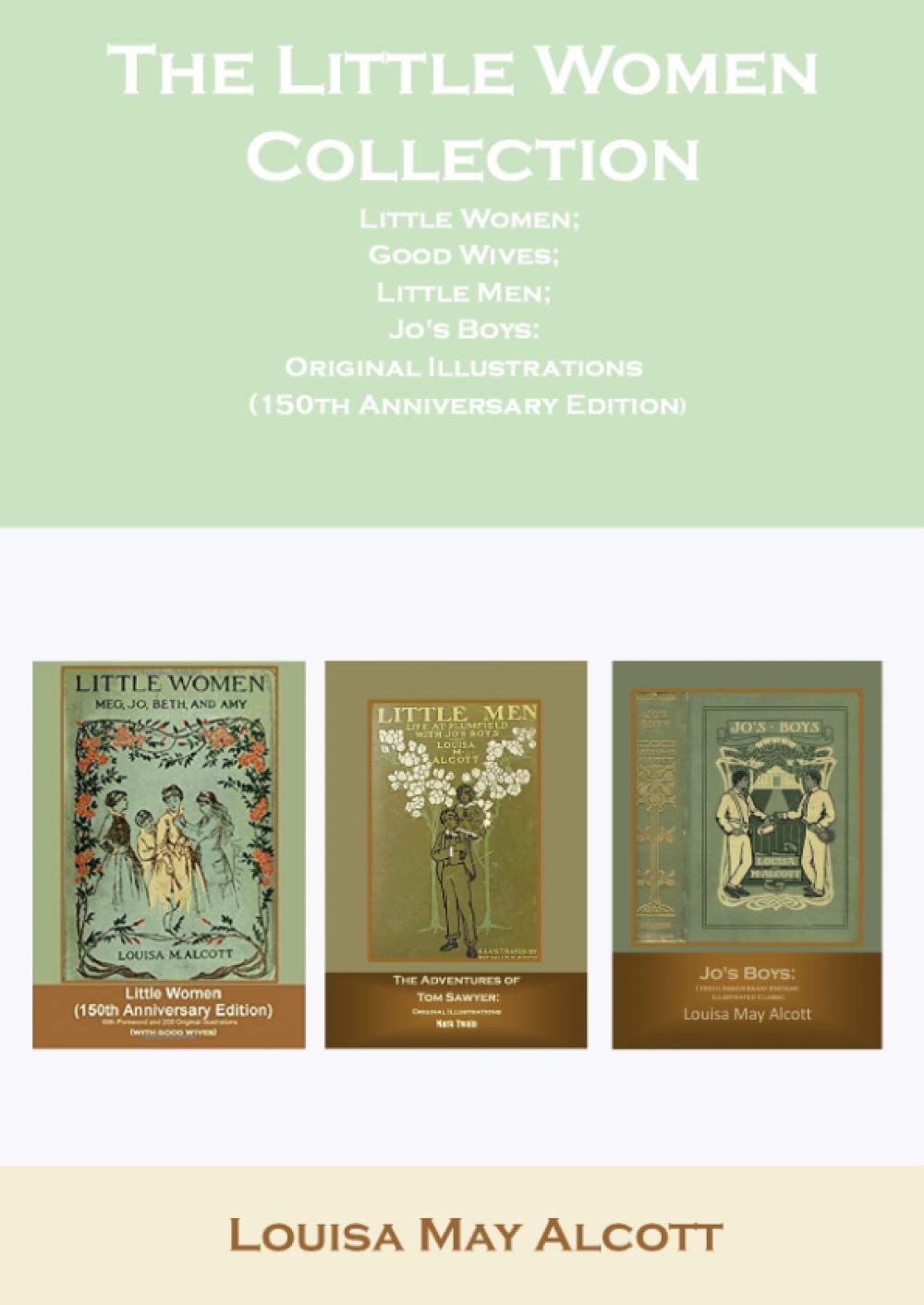The Little Women Collection Little Women; Good Wives; Little Men; Jo's Boys: Original Illustrations (150th Anniversary Edition) Classics