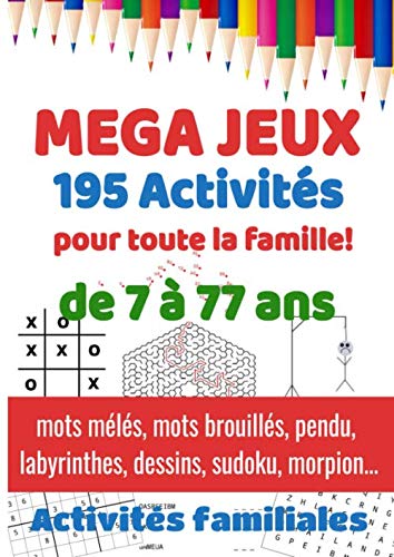 Méga jeux 195 activités pour toute la famille!: Activités familiales | mots mélés, mots brouillés, pendu, labyrinthes, dessins, sudoku, morpion... book