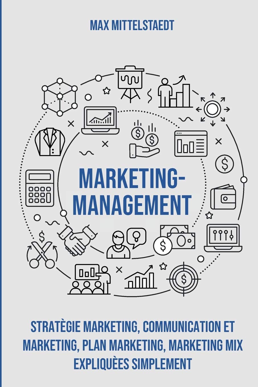 Marketing Management: Stratégie marketing, Communication et marketing, Plan marketing, Marketing mix expliquées simplement Business, Finance & Career