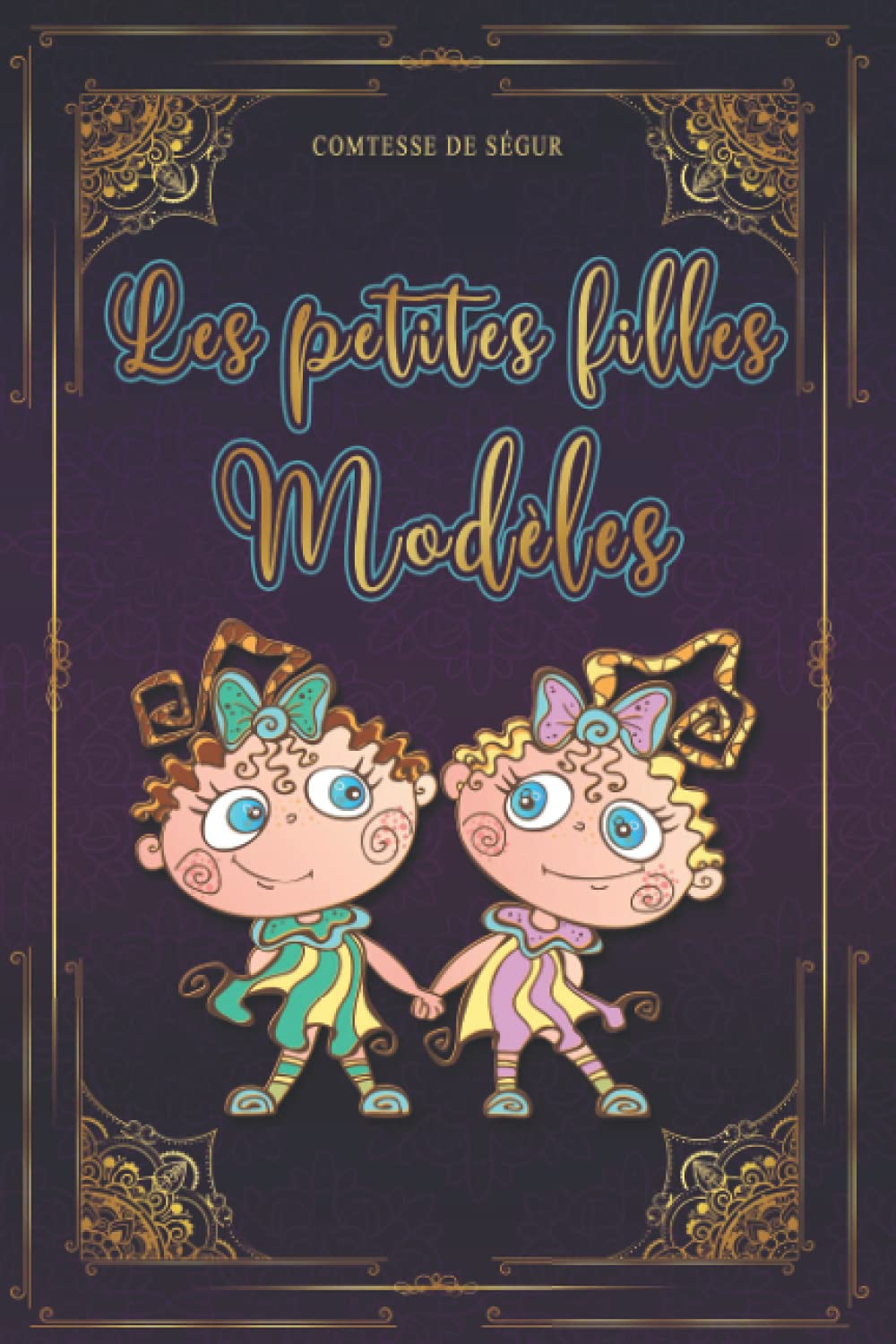 Les petites filles modèles - Comtesse de Ségur: Édition illustrée | 160 pages Format 15,24 cm x 22,86 cm Classics