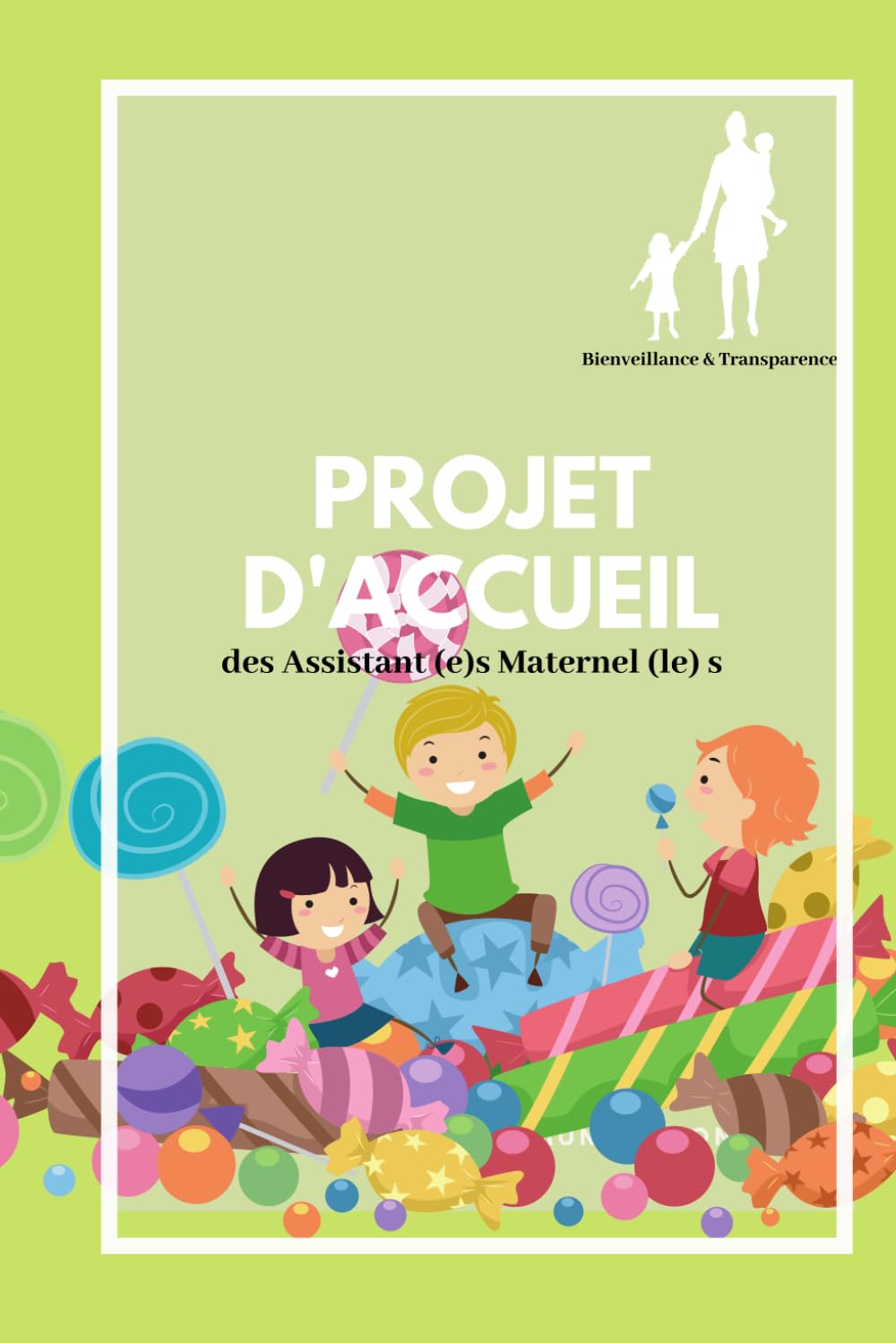 Projet d'Accueil: Projet d'accueil des Assistantes maternelles agréées, projet d'activité pour l'accueil des enfants à son domicile, projet d'accueil ... (projet d'accueil de 27 pages à remplir) Books