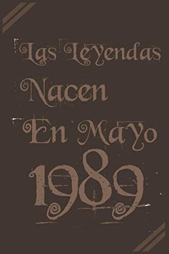 Las leyendas nacen en Mayo 1989: Regalo de Cumpleaños 31 Años Para Mujer. forrado Cuaderno de Notas, Libreta de Apuntes, Agenda o Diario Personal divertido regalo de cumpleaños 6*9 Non-fiction