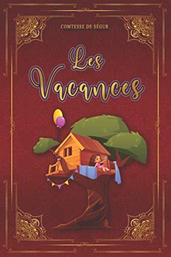 Les Vacances - Comtesse de Ségur: Édition illustrée | 121 pages Format 15,24 cm x 22,86 cm Classics