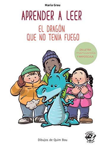 Aprender a leer - El dragón que no tenía fuego: En letra MAYÚSCULA y manuscrita: libros para niños de 5 y 6 años (Aprender a leer en letra de PALO y ... book (Colección Aprender a Leer, Band 4) Novels & Short Stories
