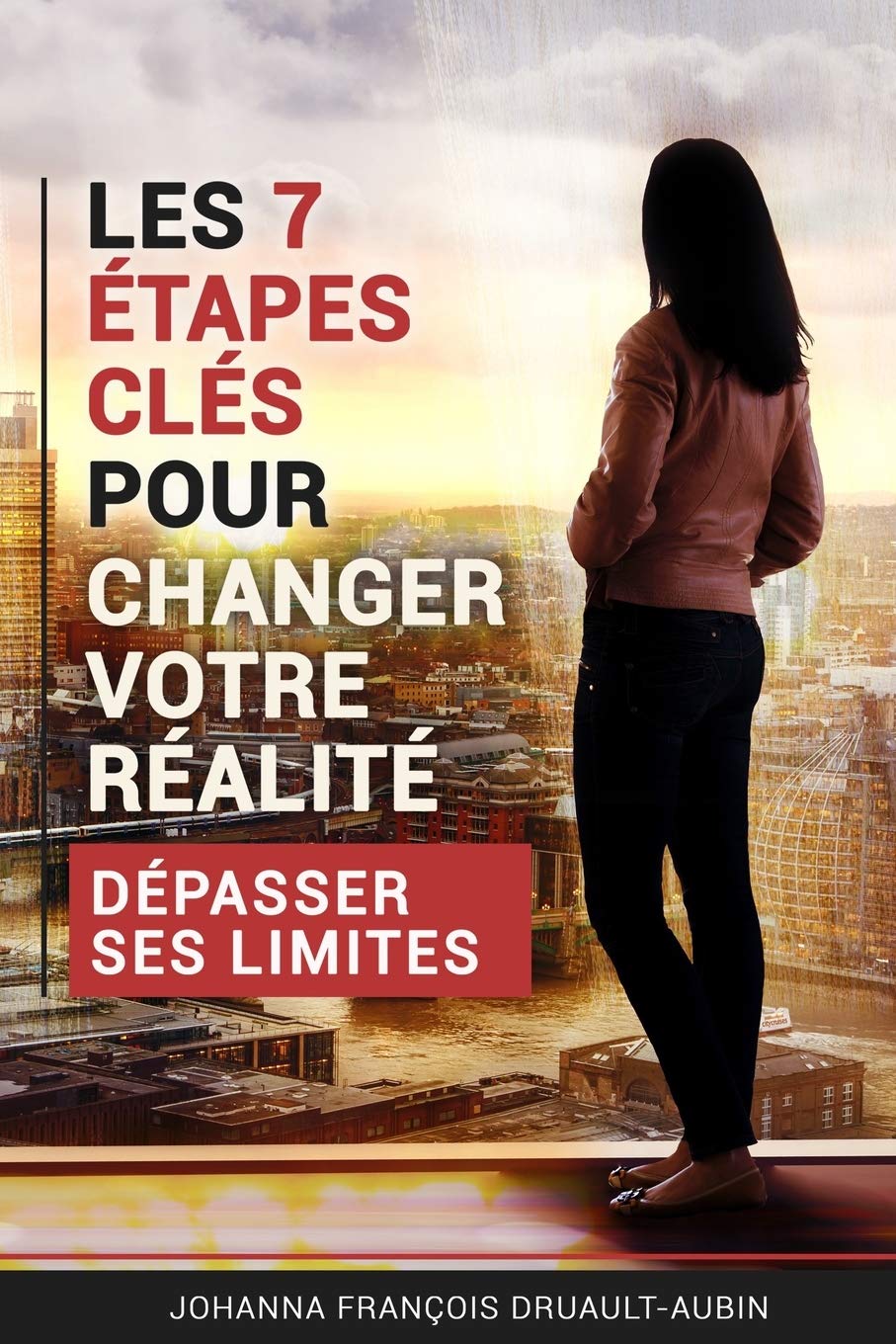 Les 7 étapes clés pour changer sa réalité: Dépasser ses limites Books