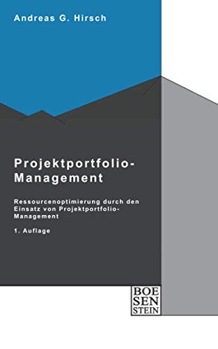 Projektportfolio-Management: Ressourcenoptimierung durch den Einsatz von Projektportfolio-Management (Boesenstein, Band 2) Business, Finance & Career