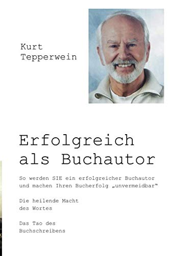 Erfolgreich als Buchautor: So werden SIE ein erfolgreicher Buchautor und machen Ihren Bucherfolg "unvermeidbar" Self-help
