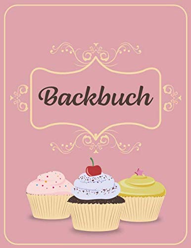 Backbuch: Backrezepte, Backbuch zum Selberschreiben (ca. A4) für 60 Rezepte Cooking & Enjoying