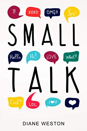 Small Talk: How to Start a Conversation, Truly Connect with Others and Make a Killer First Impression (Conversationalist, Band 1) Business & Technology