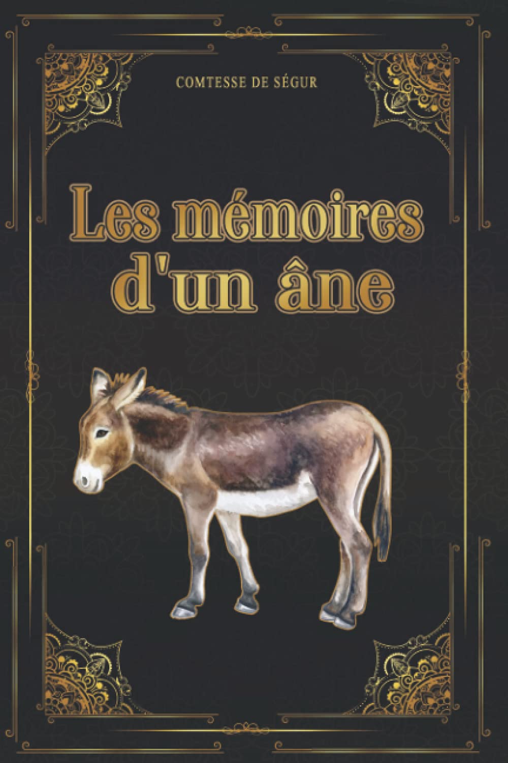 Les mémoires d'un âne - Comtesse de Ségur: Édition illustrée | 160 pages Format 15,24 cm x 22,86 cm Classics