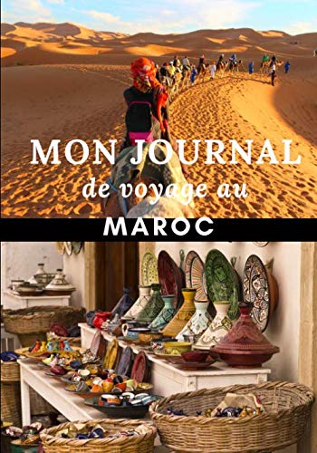 Journal de voyage au Maroc: Cahier de voyage à remplir | Check list pour préparer son voyage au Maroc | Garder des souvenirs | Prendre des notes | Papier qualité crème 109 pages book