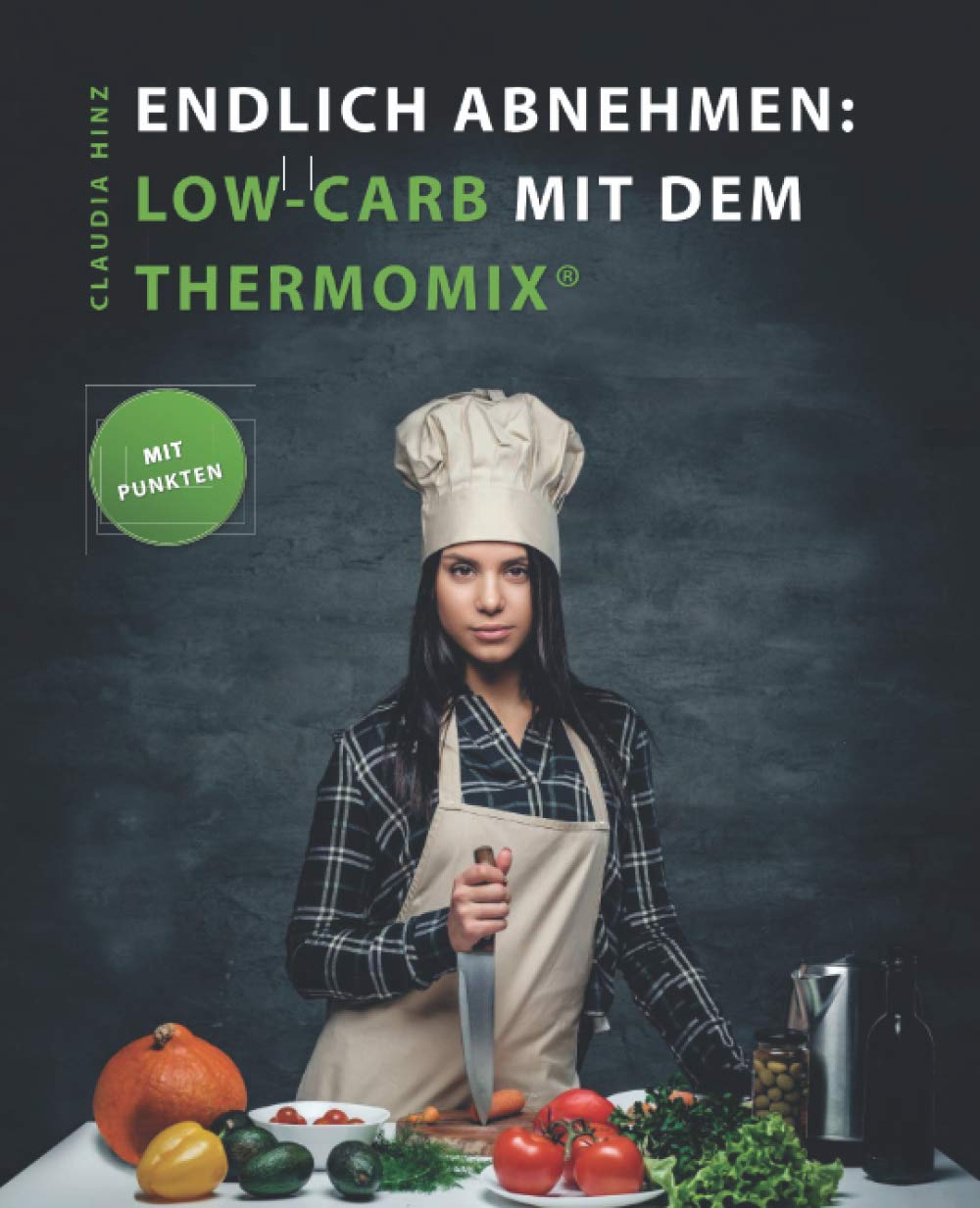 Endlich Abnehmen: Low Carb mit dem Thermomix®. Unabhängig recherchierte All In One Low-Carb-Rezepte mit Punkten für die Küchen-Wunderwaffe. Health, Nutrition & Fitness