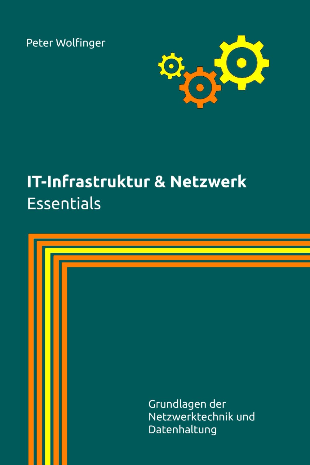 IT-Infrastruktur & Netzwerk: Essentials (Grundlagen der Informatik in Ausbildung, Studium und Beruf) Computer Science