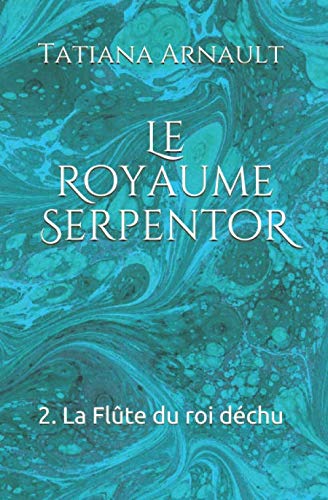 Le Royaume Serpentor: 2. La Flûte du roi déchu book